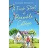 A Fresh Start at Bramble Cottage: A heartwarming grumpy/sunshine romance with a seaside setting and a HEA guaranteed