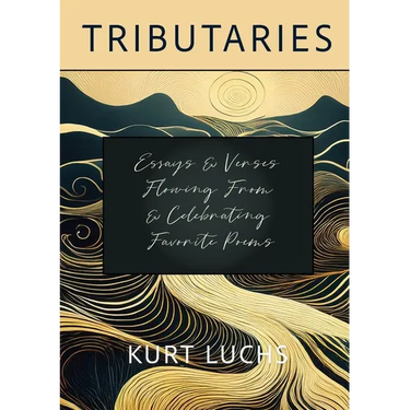 Tributaries: Essays & Verses Flowing From & Celebrating Favorite Poems