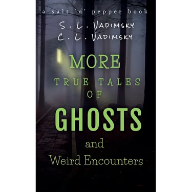 More True Tales of Ghosts and Weird Encounters