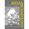 Media Archaeology: Approaches, Applications, and Implications