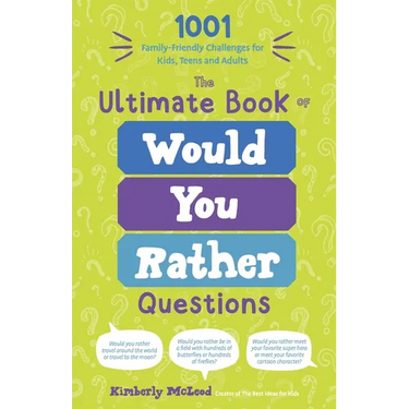 The Ultimate Book of Would You Rather Questions: 1001 Family-Friendly Challenges for Kids, Teens and Adults