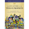 The Lost Letters to the Twelve Prophets: Imagining the Minor Prophets' World