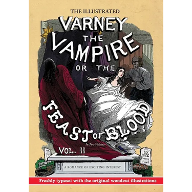 The Illustrated Varney the Vampire; or, The Feast of Blood - In Two Volumes - Volume II: A Romance of Exciting Interest - Original Title: Varney the V