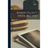 Robert Elliott Speer, 1867-1947
