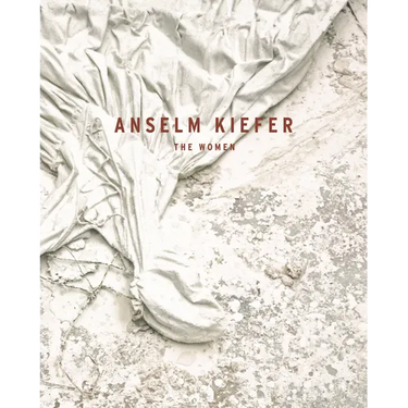 Anselm Kiefer: The Women