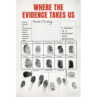Where the Evidence Takes Us: A Memoir of a Scotland Yard Detective