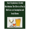 State Regulation of Alcohol Distribution: The Effects of Post & Hold Laws on Consumption and Social Harms