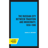 The Russian City Between Tradition and Modernity, 1850-1900
