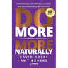 Do More More Naturally: Empowering Effortless Success and the Freedom to Be Yourself