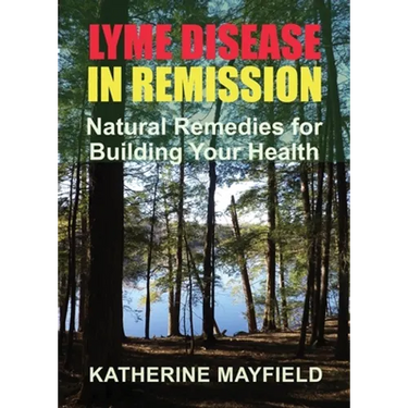 Lyme Disease in Remission: Natural Remedies for Building Your Health