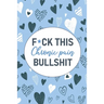 F*ck This Chronic Pain Bullshit: A Pain & Symptom Tracking Journal for Chronic Pain & Illness