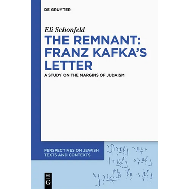 The Remnant: Franz Kafka's Letter: A Study on the Margins of Judaism