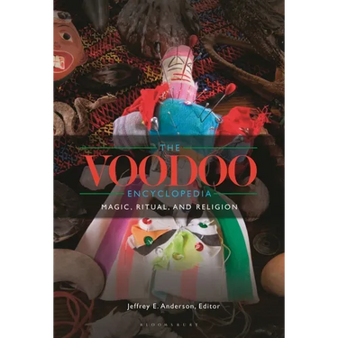 The Voodoo Encyclopedia: Magic, Ritual, and Religion
