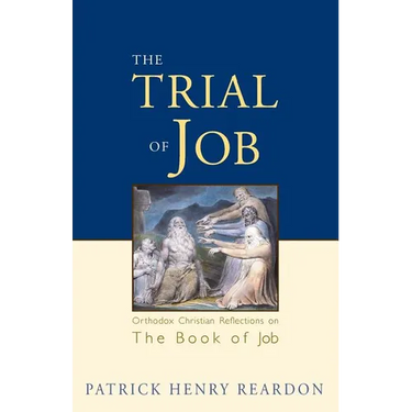 Trial of Job: Orthodox Christian Reflections on the Book of Job