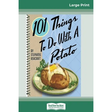 101 Things to do with a Potato (16pt Large Print Edition)