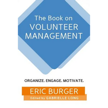 The Book on Volunteer Management: Organize. Engage. Motivate.