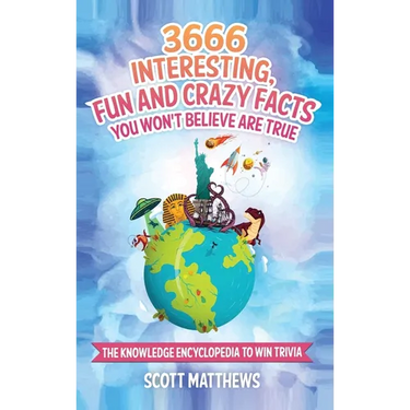 3666 Interesting, Fun And Crazy Facts You Won't Believe Are True - The Knowledge Encyclopedia To Win Trivia