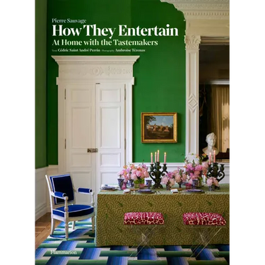 How They Entertain: At Home with the Tastemakers