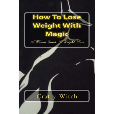 How To Lose Weight With Magic: A Wiccan Guide To Weight Loss