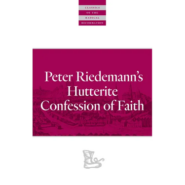 Peter Riedemann's Hutterite Confession of Faith