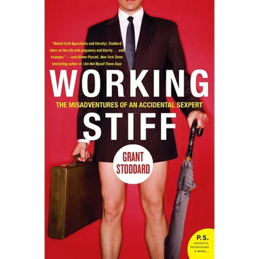 Working Stiff: The Misadventures of an Accidental Sexpert