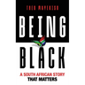 Being Black: A South African Story That Matters