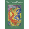 Two Flutes Playing: A Spiritual Journeybook for Gay Men
