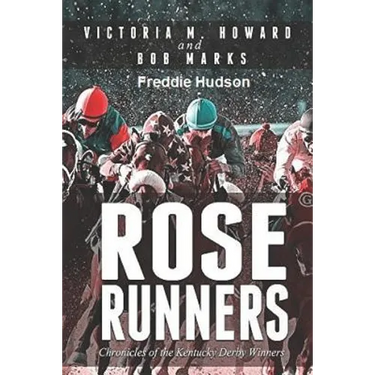 Rose Runners: Chronicles of the Kentucky Derby Winners