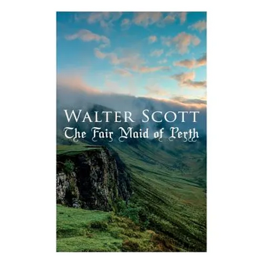 The Fair Maid of Perth: Historical Novel
