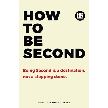 How to be Second: Being Second is a Destination, not a Stepping Stone