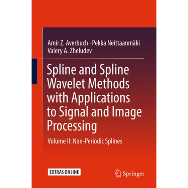 Spline and Spline Wavelet Methods with Applications to Signal and Image Processing: Volume II: Non-Periodic Splines