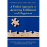 A Unified Approach to Achieving Fulfillment and Happiness: A Guide to Self-Awareness and Understanding at Individual and Societal Levels