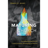The Maturing Church: An Integrated Approach to Contextualization, Discipleship and Mission