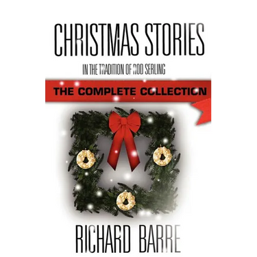 Christmas Stories: In the Tradition of Rod Serling: The Complete Collection