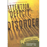 Attention. Deficit. Disorder.
