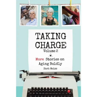 Taking Charge, Volume 2: More Stories on Aging Boldly