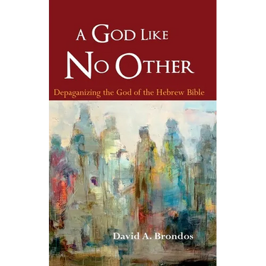 A God Like No Other: Depaganizing the God of the Hebrew Bible