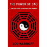 The Power of Dao: A Timeless Guide to Happiness and Harmony