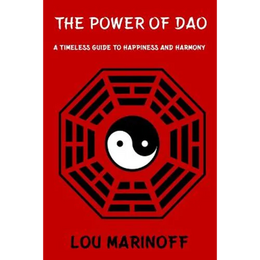 The Power of Dao: A Timeless Guide to Happiness and Harmony