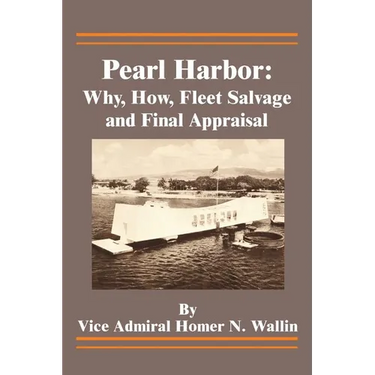 Pearl Harbor: Why, How, Fleet Salvage and Final Appraisal
