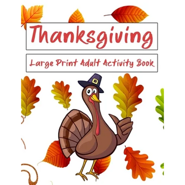 Thanksgiving Large Print Adult Activity Book: Word Search, Word Scramble, Sudoku, Cryptograms and Coloring Pages