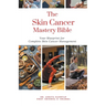 The Skin Cancer Mastery Bible: Your Blueprint For Complete Skin Cancer Management