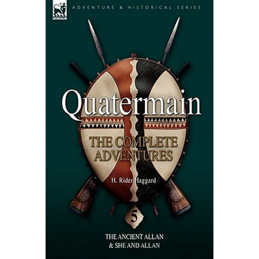 Quatermain: the Complete Adventures 5-The Ancient Allan & She and Allan