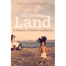 We Are the Land: A History of Native California