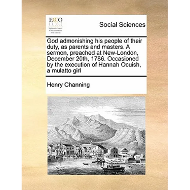 God admonishing his people of their duty, as parents and masters. A sermon, preached at New-London, December 20th, 1786. Occasioned by the execution o
