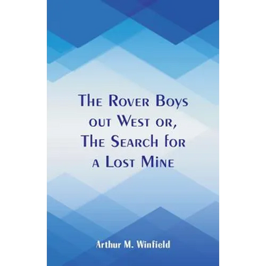 The Rover Boys out West: The Search for a Lost Mine