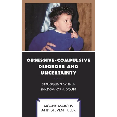 Obsessive-Compulsive Disorder and Uncertainty: Struggling with a Shadow of a Doubt