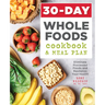 30-Day Whole Foods Cookbook and Meal Plan: Eliminate Processed Foods and Revitalize Your Health