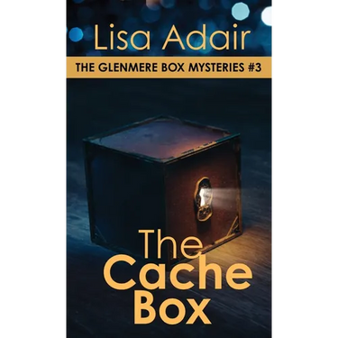 The Cache Box: The Glenmere Box Mysteries, Book 3