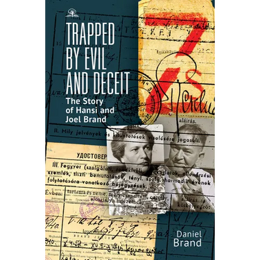 Trapped by Evil and Deceit: The Story of Hansi and Joel Brand